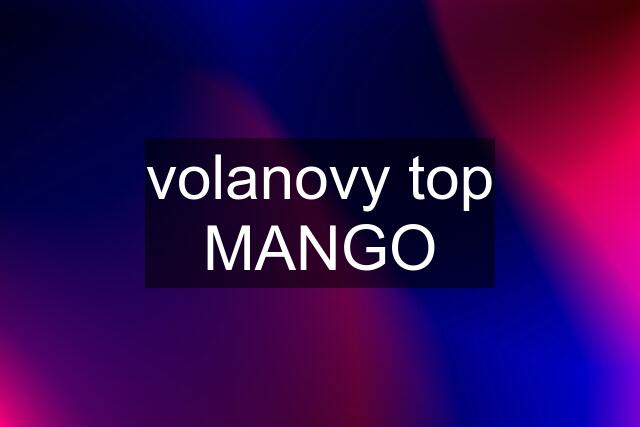 volanovy top MANGO