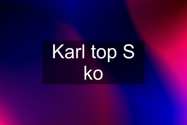 Karl top S ko