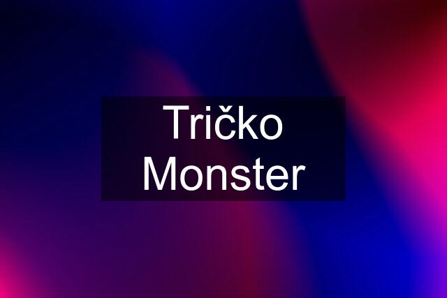 Tričko Monster