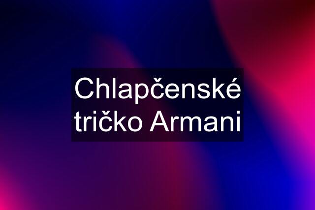 Chlapčenské tričko Armani