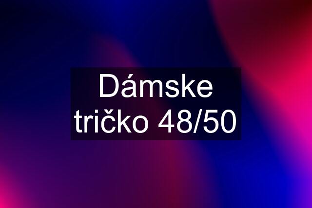 Dámske tričko 48/50