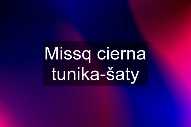 Missq cierna tunika-šaty