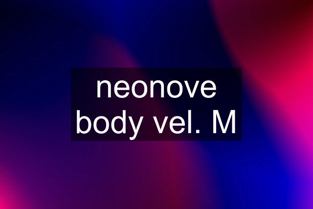 neonove body vel. M