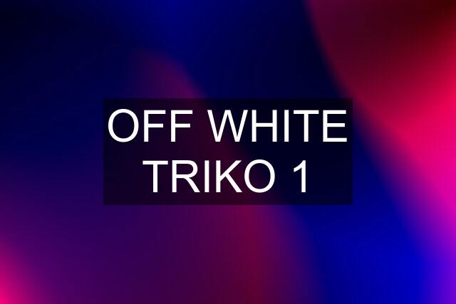 OFF WHITE TRIKO 1