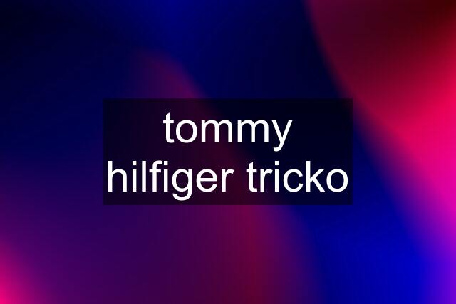 tommy hilfiger tricko