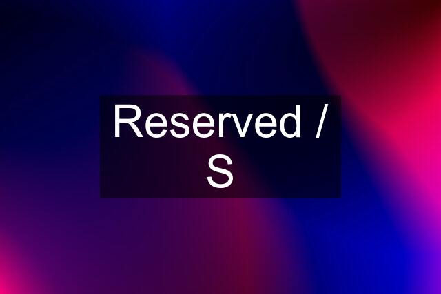 Reserved / S