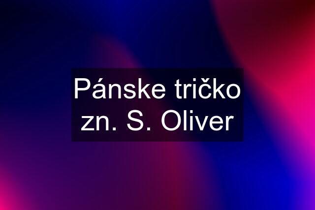 Pánske tričko zn. S. Oliver