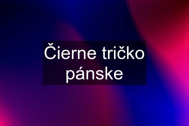 Čierne tričko pánske