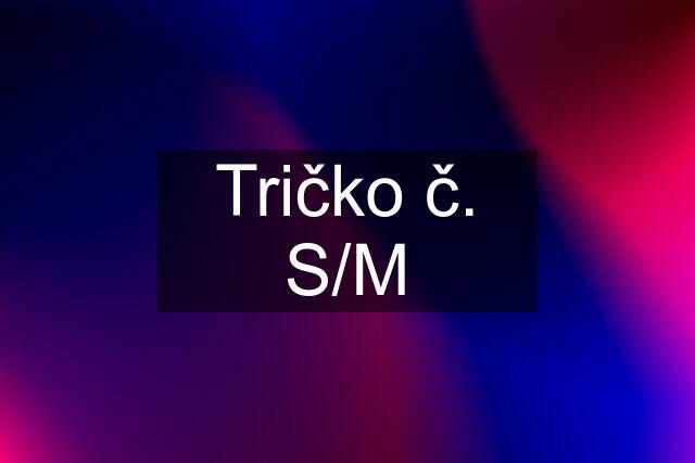 Tričko č. S/M