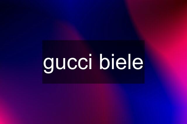 gucci biele