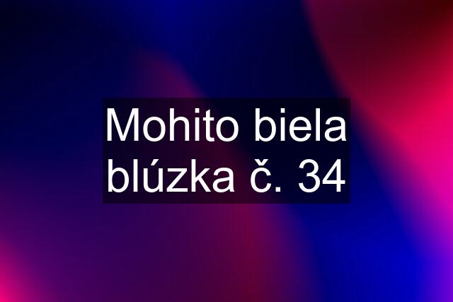 Mohito biela blúzka č. 34