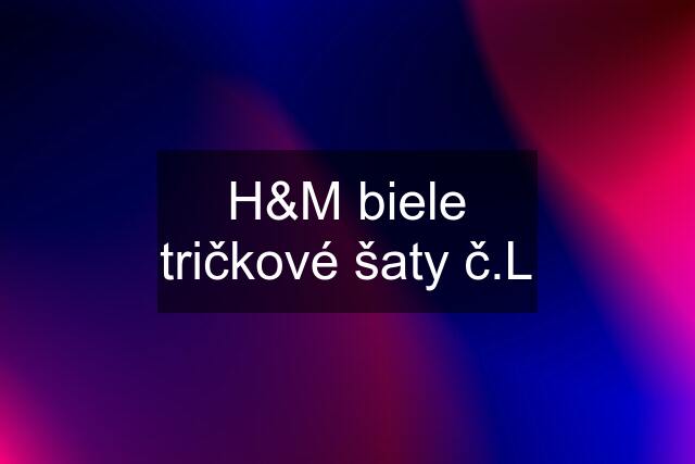 H&M biele tričkové šaty č.L