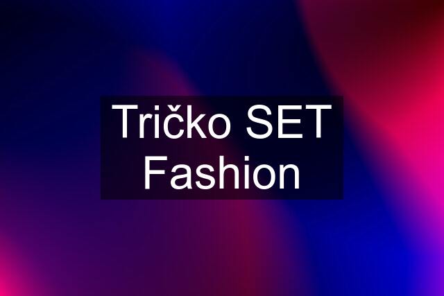 Tričko SET Fashion