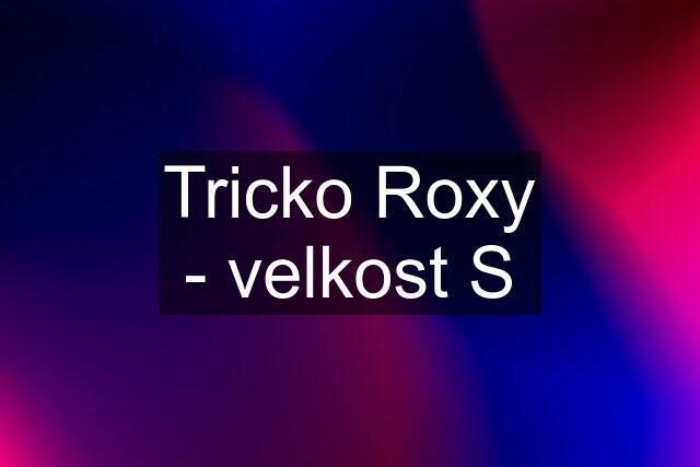 Tricko Roxy - velkost S