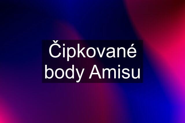 Čipkované body Amisu