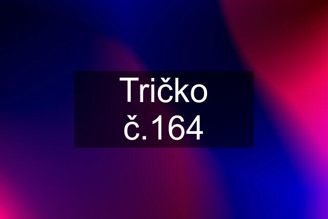 Tričko č.164