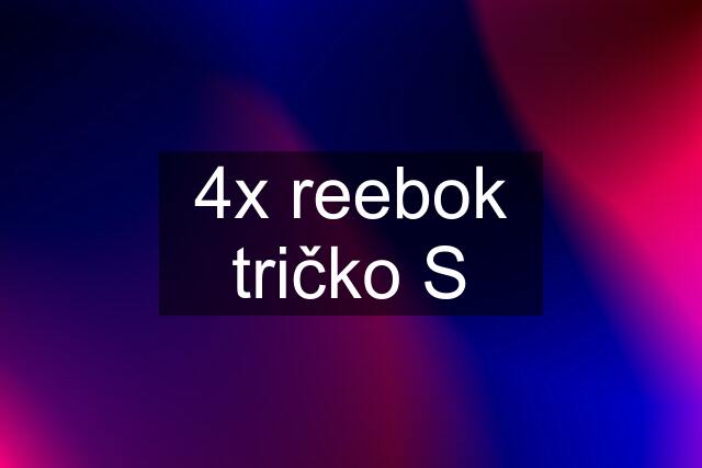 4x reebok tričko S