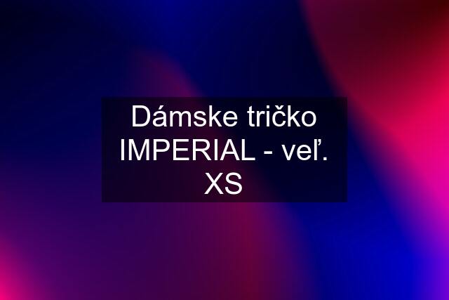 Dámske tričko IMPERIAL - veľ. XS