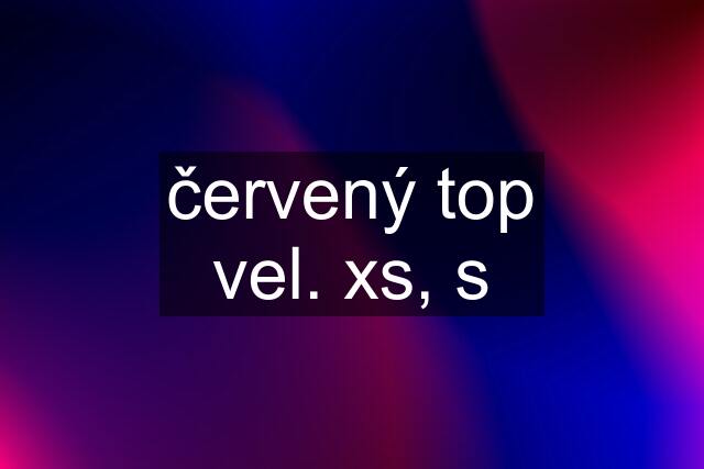 červený top vel. xs, s