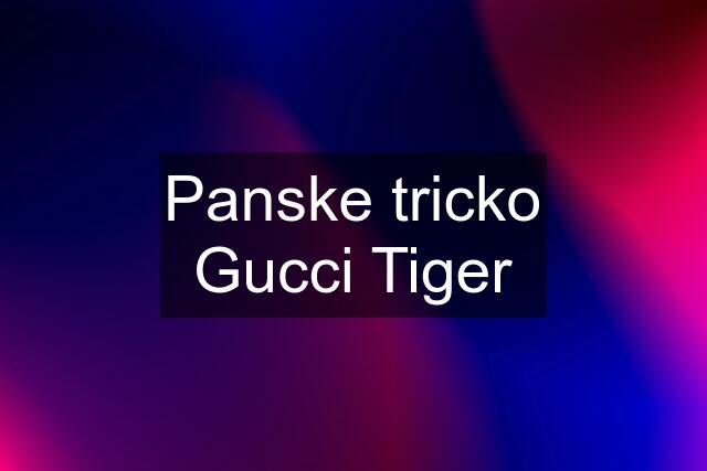 Panske tricko Gucci Tiger