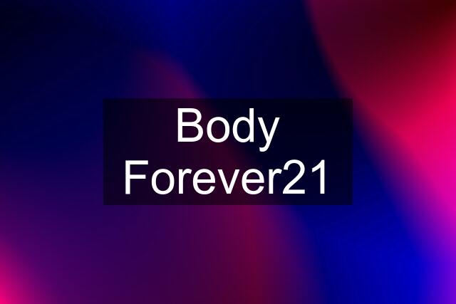 Body Forever21