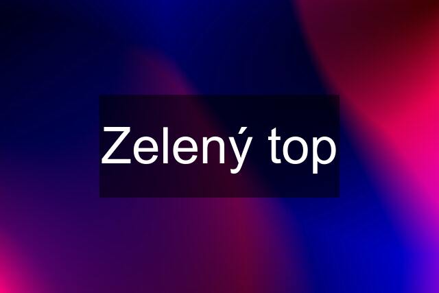 Zelený top