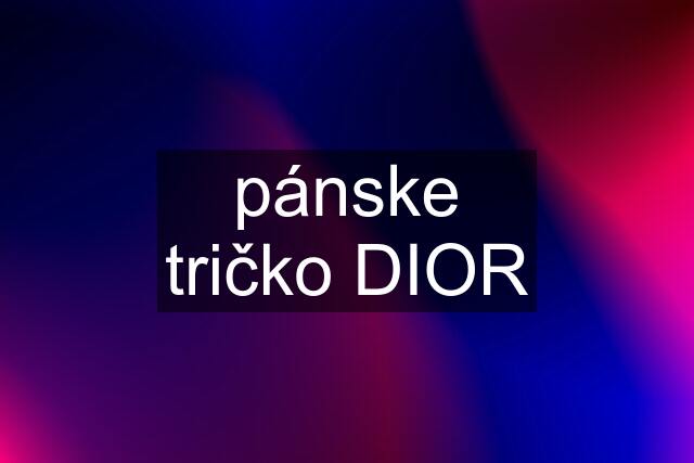 pánske tričko DIOR