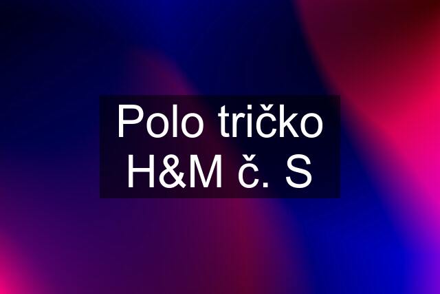 Polo tričko H&M č. S