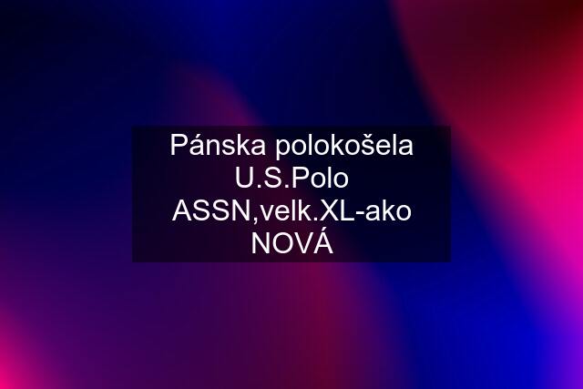 Pánska polokošela U.S.Polo ASSN,velk.XL-ako NOVÁ