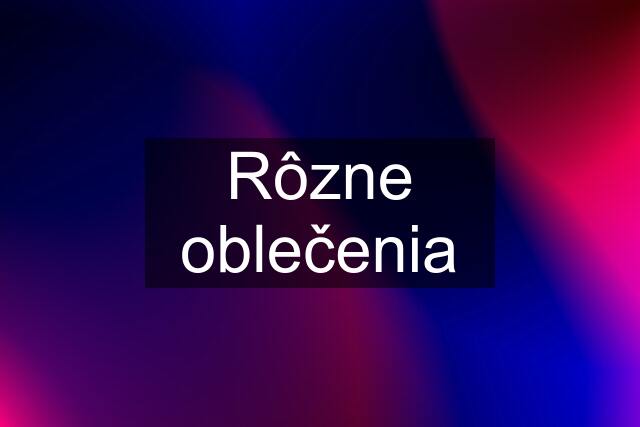 Rôzne oblečenia