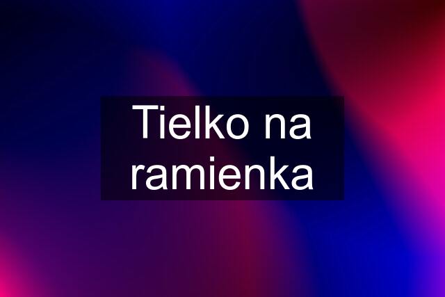 Tielko na ramienka