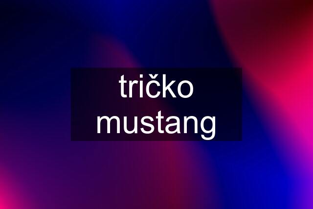 tričko mustang