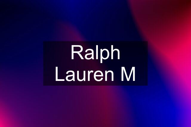 Ralph Lauren M