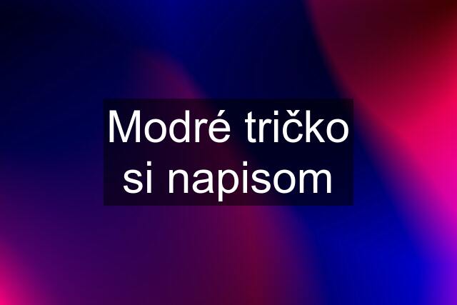 Modré tričko si napisom