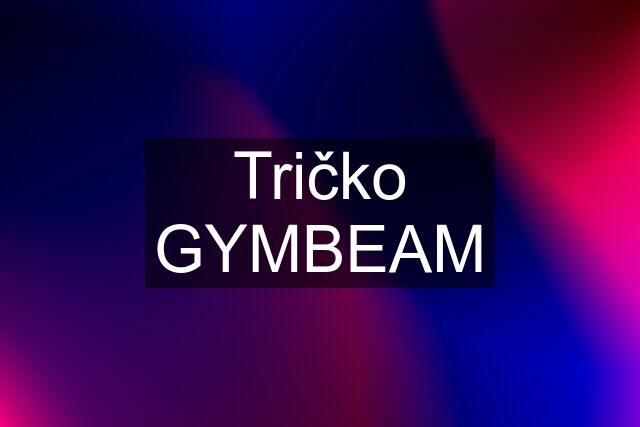 Tričko GYMBEAM