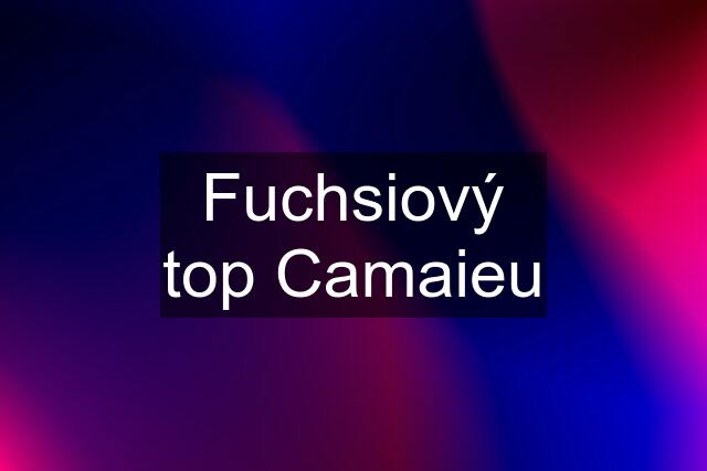 Fuchsiový top Camaieu