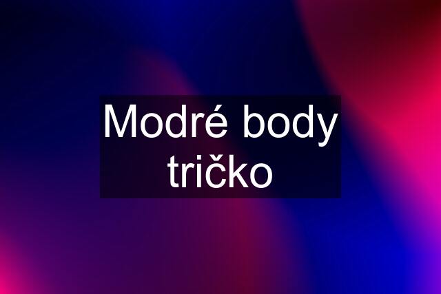 Modré body tričko