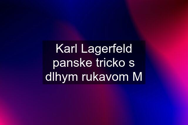 Karl Lagerfeld panske tricko s dlhym rukavom M