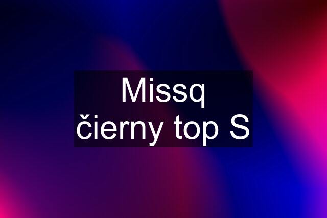 Missq čierny top S