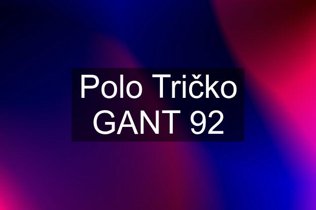 Polo Tričko GANT 92