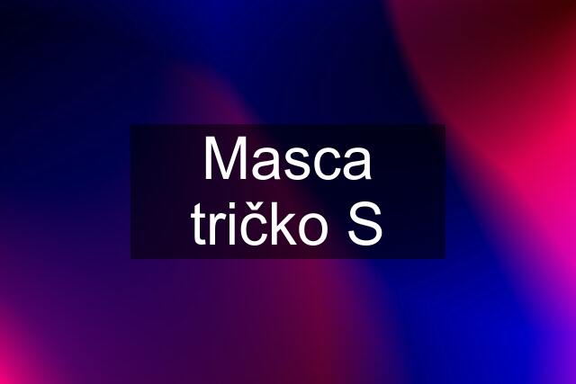 Masca tričko S