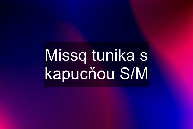 Missq tunika s kapucňou S/M