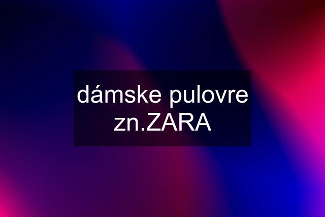 dámske pulovre zn.ZARA