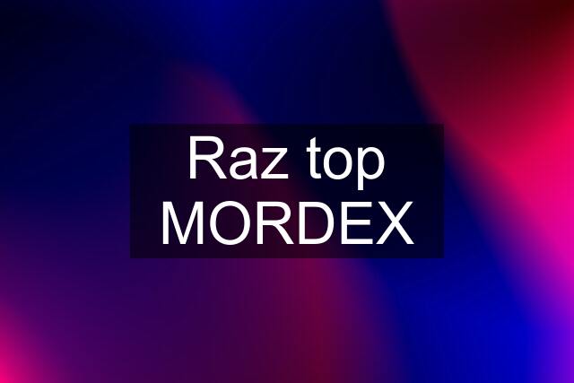 Raz top MORDEX