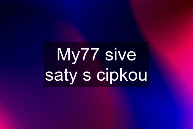 My77 sive saty s cipkou