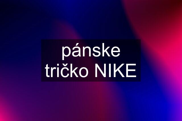 pánske tričko NIKE