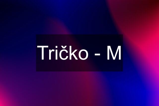 Tričko - M