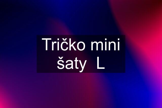 Tričko mini šaty  L