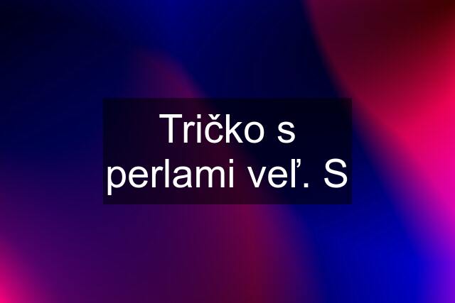 Tričko s perlami veľ. S