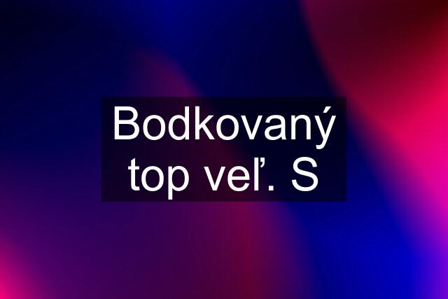 Bodkovaný top veľ. S